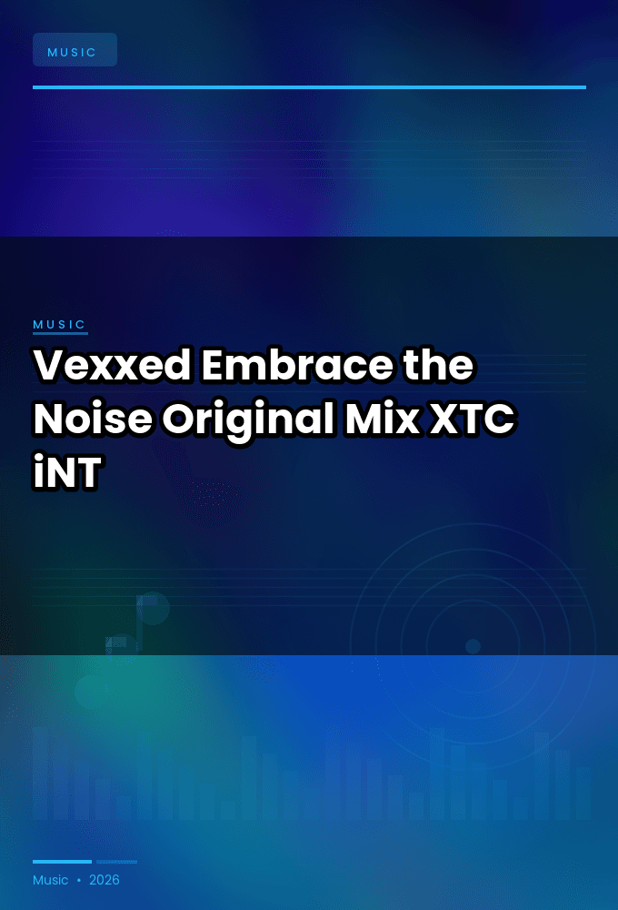 Vexxed-Embrace_the_Noise_Original_Mix_-SINGLE-WEB-2024-XTC_iNT