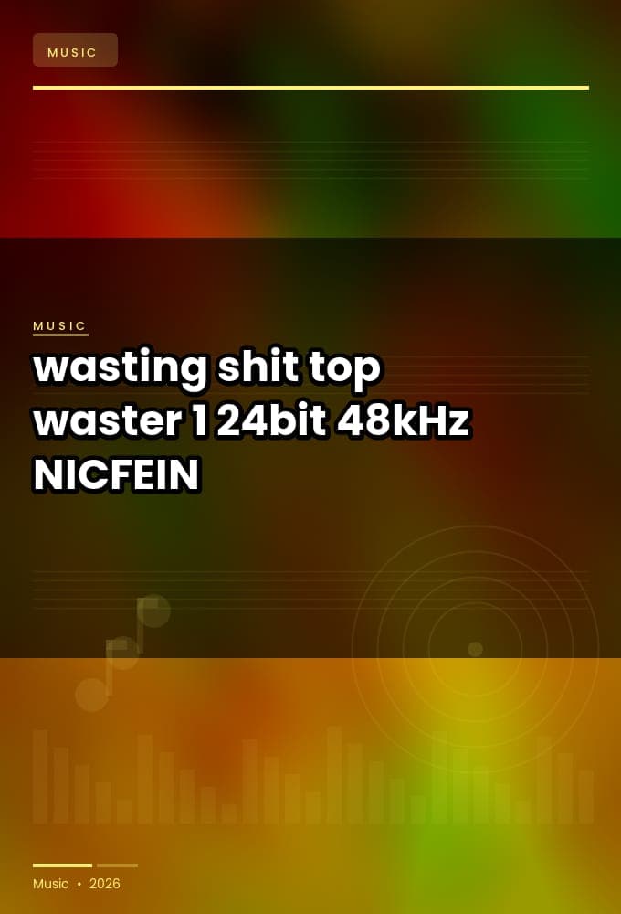 wasting_shit_-_top_waster_1_2026_FLAC_24bit-48kHz_-NICFEIN